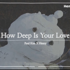 폴킴 x 헨리 - How Deep is Your Love
