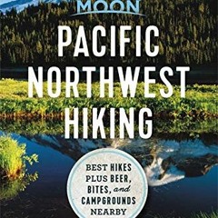 FREE EBOOK 📄 Moon Pacific Northwest Hiking: Best Hikes plus Beer, Bites, and Campgro
