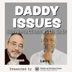 Daddy Issues Episode 2 - CO-PARENTING