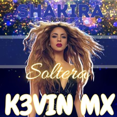 Shakira - Soltera (K3VIN MX Remix) | EDM | RAVE | HOUSE | CLUB REMIX
