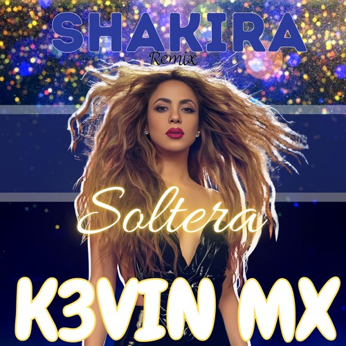 Shakira - Soltera (K3VIN MX Remix) | EDM | RAVE | HOUSE | CLUB REMIX