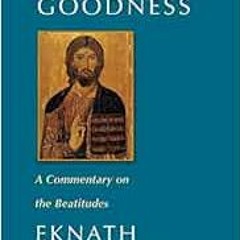 [Download] PDF 📝 Original Goodness: A Commentary on the Beatitudes (Classics of Chri
