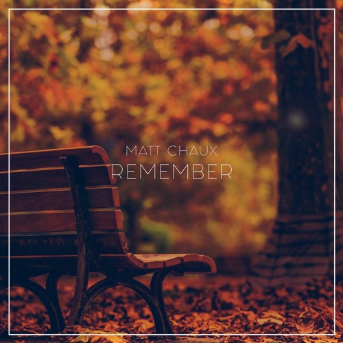 matt chaux - remember