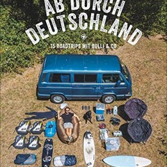 Reise-Bildband: Ab durch Deutschland! 15 Roadtrips mit Bulli & Co. Mit dem Campervan quer durch De