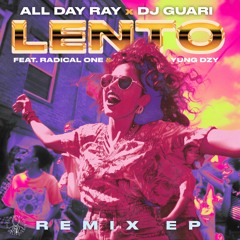 All Day Ray x DJ Guari - Lento (ft. Radical One & Yung Dzy) (Louby x Andy M Dean Remix)