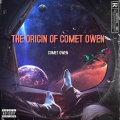 Comet Owen - The Origin of Comet Owen(Feat OMI HEARTBREAK THANKS GOD)