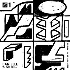 Danielle w/ Two Shell on NTS Radio - 14th August 2020