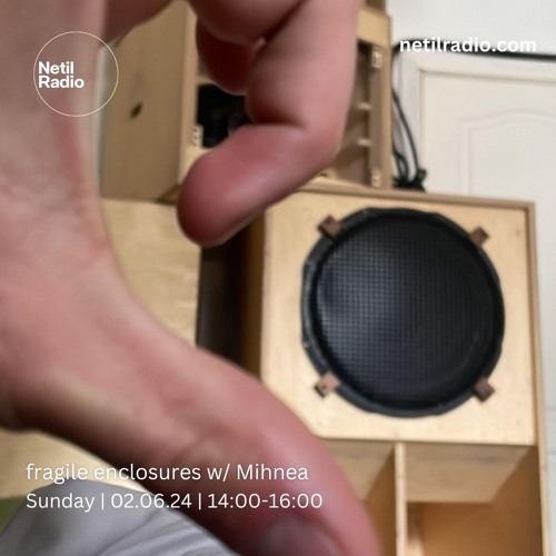 fragile enclosures w/ Mihnea - 2nd June 2024