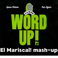Word up-Cameo/Space Motion (El Mariscal! mash-up) FREE DOWNLOAD