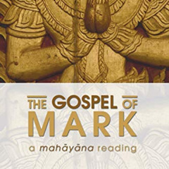 DOWNLOAD PDF 📙 The Gospel of Mark: A Mahayana Reading by  John P. Keenan [PDF EBOOK