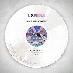 DISCO LINES & TINASHE - NO BROKE BOYS (LXRENZ REMIX)