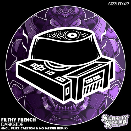Filthy French - Darkside (No Messin Remix) [Slightly Sizzled Records]