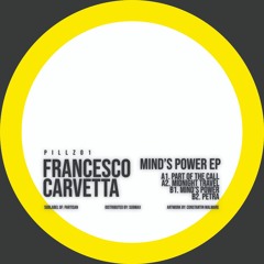 PILLZ01  FRANCESCO CARVETTA - MIND'S POWER  EP
