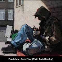 Pearl Jam - Even Flow (Alvin Tech Bootleg)FREE DOWNLOAD