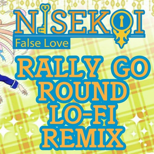 Stream Rally Go Round Lo Fi Remix Nisekoi Op 3 By Resonium Listen Online For Free On Soundcloud