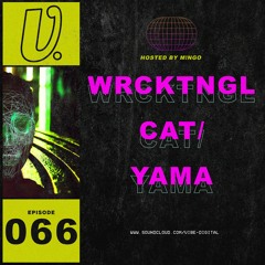 Episode 066 - Yama, WRCKTNGL, Cat/, hosted by M!NGO