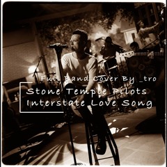 Stone Temple Pilots / Interstate love song / Cover by _tro