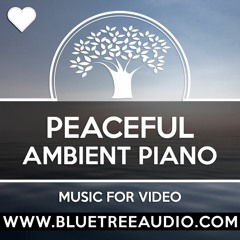 Peaceful Ambient Piano - Royalty Free Background Music for YouTube Videos Vlog | Meditation