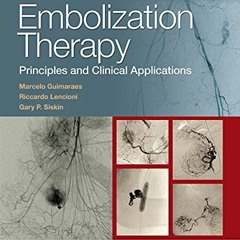✔️ Read Embolization Therapy: Principles and Clinical Applications by  Marcelo Guimaraes,Riccard