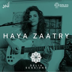 Haya Zaatry هيا زعاترة: Delia Sessions | Manakir (مناكير), Borders and Promises (حدود ووعود)