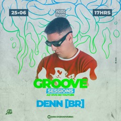 Groove Sessions 4ª Temporada apresenta DENN
