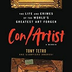 [PDF]/Ebook Con/Artist: The Life and Crimes of the World's Greatest Art Forger - Tony Tetro