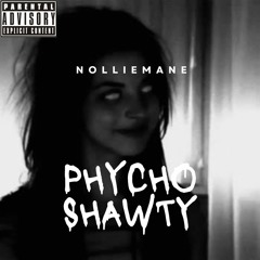 Psycho Shawty (Prod. Nolliemane)