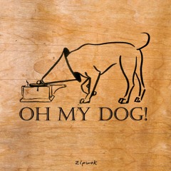 Oh My Dog