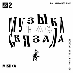 NTS - Mishka - January 4, 2021