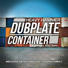 HEAVY HAMMER SOUND - DUBPLATE CONTAINER [JAPAN EDITION] 2K12