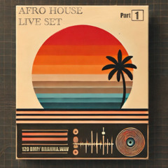 Live Set Part 1 / Afro House / 120 BPM / Brahma.WAV