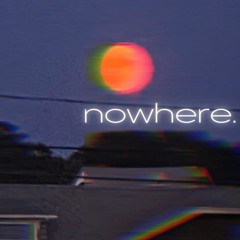 nowhere.
