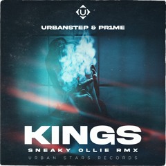 Urbanstep & PR1ME - KINGS (Sneaky Ollie Remix)