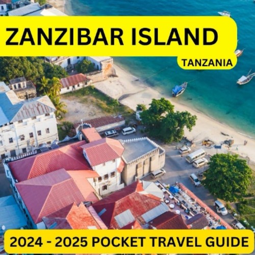 Stream [READ] ZANZIBAR ISLAND (Tanzania) 2024 – 2025 POCKET TRAVEL