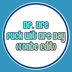 Dr. Dre - Fuck Wit Dre Day (Tonbe Edit) - Free Download