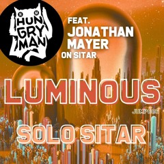 Hungry Man & Jonathan Mayer - LUMINOUS (Solo Sitar)