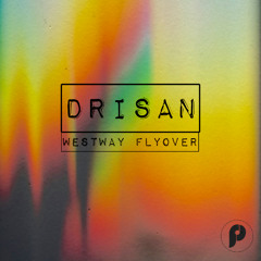 Drisan - Westway Flyover (Original Mix)