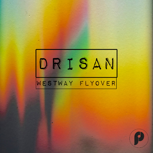 Drisan - Westway Flyover (Original Mix)