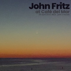 John Fritz @ Café Del Mar 28 April 2025 Part 2 (House)