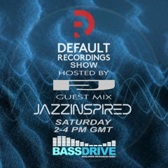FJ with Special Guest Jazzinspired - Default Recordings Show - Bassdrive - 06-05-23