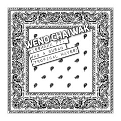 Weno Chaiwak - Biggmakk ft. Uko & Buran (Tropical Waves)