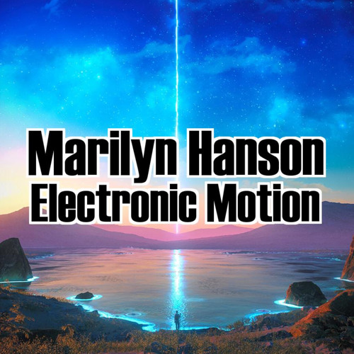 Stream Electronic Motion by Marilyn Hanson Listen online for free on