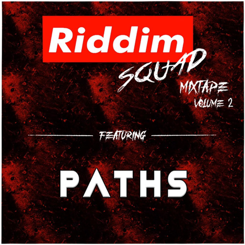 PATHS - Riddim Squad Mixtape Vol. 2