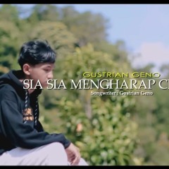 Gustrian Geno - Sia Sia Mengharap Cintamu (Official Music Video) - Slowrock Terbaru 2023
