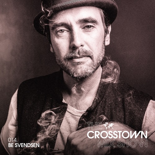 Be Svendsen: The Crosstown Mix Show 014