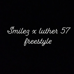 Smilez x Luther X 57 Freestyle