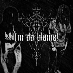 Im da blame - ft vAin6ix4