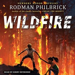 [READ] [KINDLE PDF EBOOK EPUB] Wildfire by  Rodman Philbrick,Kirby Heyborne,Scholasti