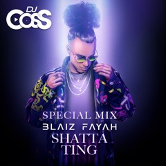 Blaiz Fayah X Dj Coss - Shatta Ting Special Mix