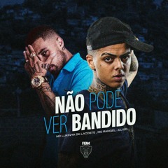 MC LUKINHA DA LACOSTE - NAO PODE VER BANDIDO - Part MC RANGEL - DJ 2G